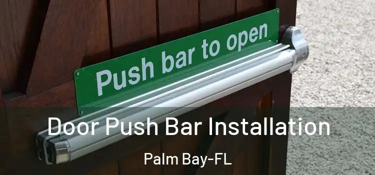 Door Push Bar Installation Palm Bay-FL