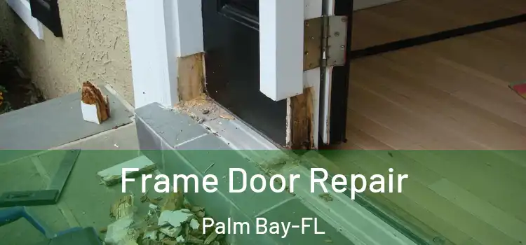 Frame Door Repair Palm Bay-FL