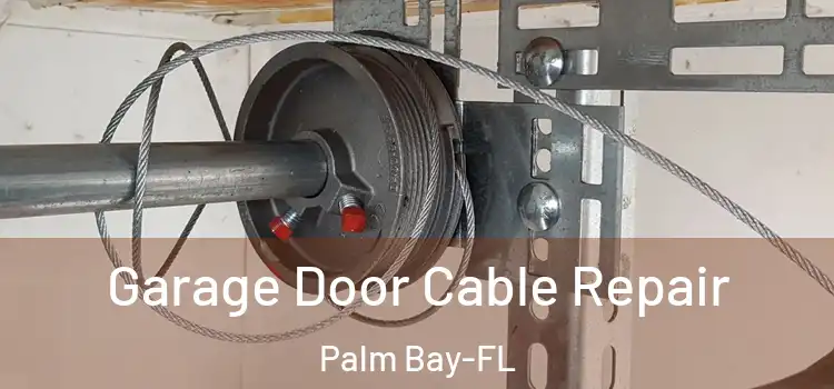 Garage Door Cable Repair Palm Bay-FL