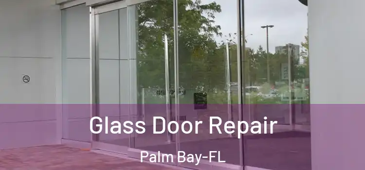 Glass Door Repair Palm Bay-FL