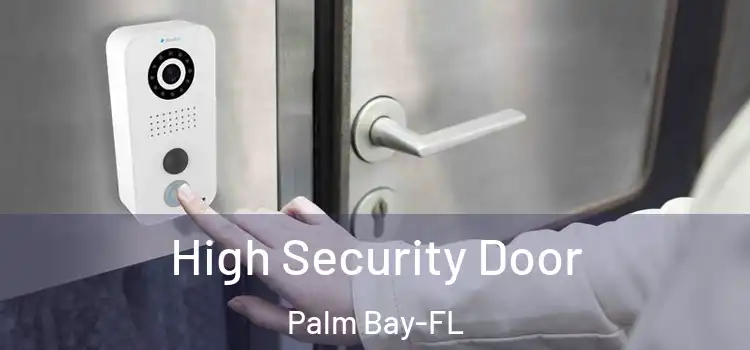 High Security Door Palm Bay-FL